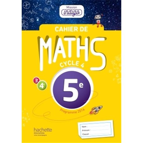 Cahier de maths Mission Indigo 5e - éd. 2017