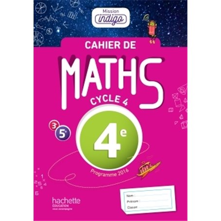 Cahier de maths Mission Indigo 4e - éd. 2017