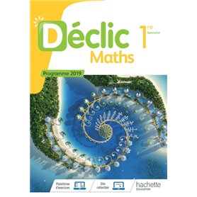 Déclic Maths 1ère - Livre élève - Ed. 2019