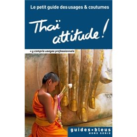 Thaï attitude ! Le petit guide des usages et coutumes