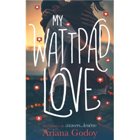 My wattpad love - Par l'autrice de "A travers ma fenêtre"