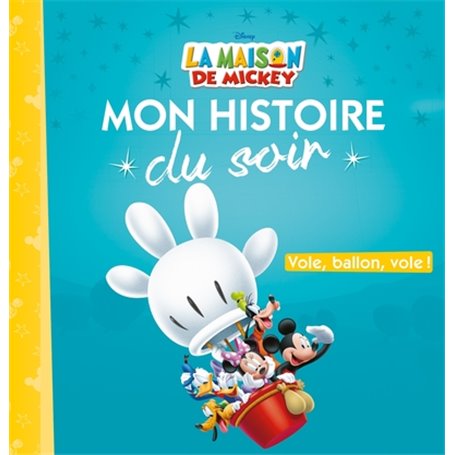 LA MAISON DE MICKEY - Mon Histoire du Soir - Vole ballon vole - Disney