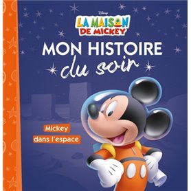 LA MAISON DE MICKEY - Mon Histoire du Soir - Mickey dans l'espace - Disney