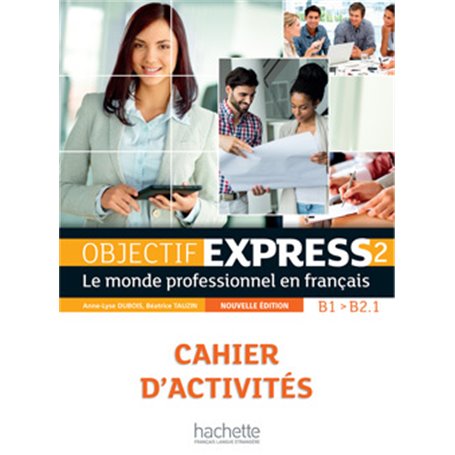 Objectif Express 2 2Ed - Cahier d'activités (B1/B2.1)