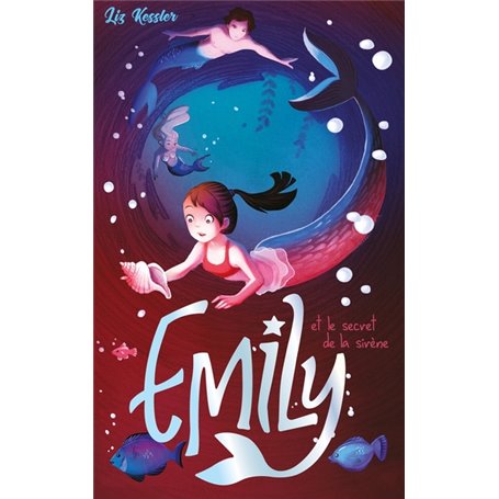 Emily et le secret de la sirène - Tome 4