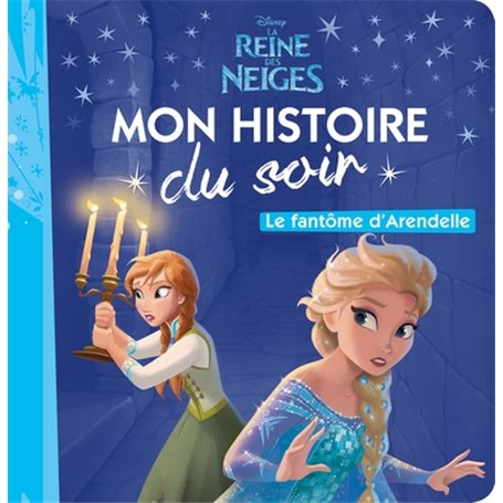 LA REINE DES NEIGES  - Mon Histoire du Soir - Le fantôme d'Arendelle - Disney