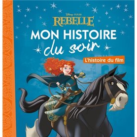 REBELLE - Mon Histoire du Soir - L'histoire du film - Disney Princesses