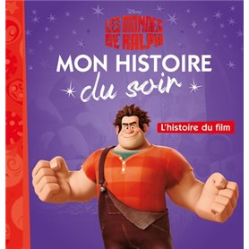 LES MONDES DE RALPH - Mon Histoire du Soir - L'histoire du film - Disney