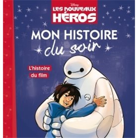 LES NOUVEAUX HÉROS - Mon Histoire du Soir - L'histoire du film