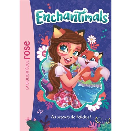 Enchantimals 01 - Au secours de Felicity !