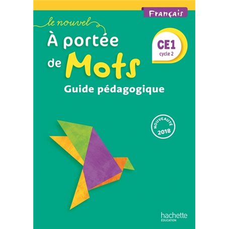 Le Nouvel A portée de mots - Français CE1 - Guide pédagogique - Ed. 2018