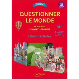 Questionner le monde du vivant, de la matière et des objets CE2 - Citadelle - Cahier élève - 2018