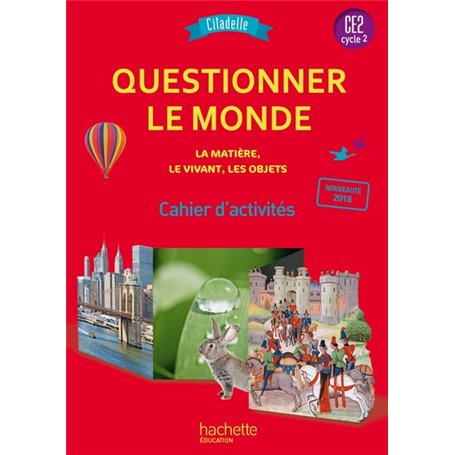 Questionner le monde du vivant, de la matière et des objets CE2 - Citadelle - Cahier élève - 2018