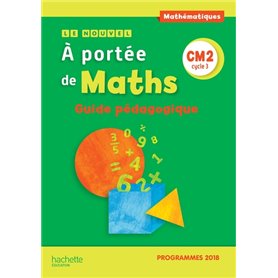 Le Nouvel A portée de maths CM2 - Guide pédagogique - Edition 2019