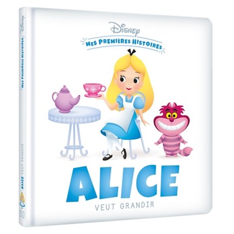 DISNEY - Mes Premières Histoires - Alice veut grandir