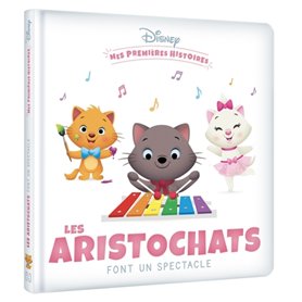 DISNEY - Mes Premières Histoires - Les Aristochats font un spectacle