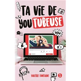 Ta vie de YouTubeuse