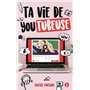 Ta vie de YouTubeuse