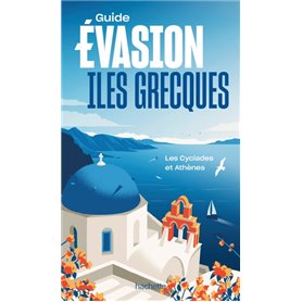 Iles grecques - Îles Cyclades et Athènes Guide Evasion