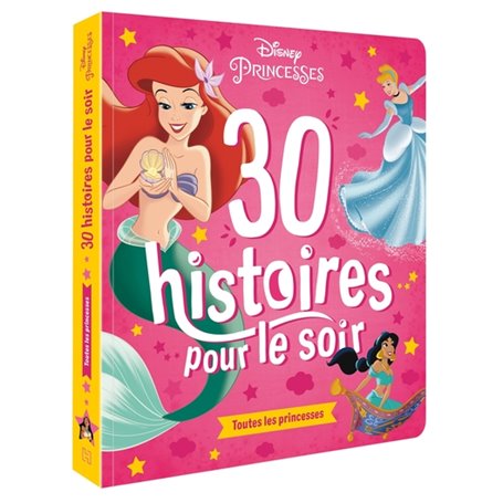 DISNEY PRINCESSES - 30 Histoires pour le soir - Toutes les princesses