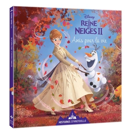 LA REINE DES NEIGES 2 - Histoires d'Arendelle - Vol. 2 - Amis pour la vie - Disney