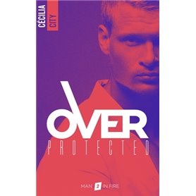 Over Protected - Tome 2