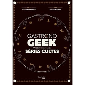 Gastronogeek spécial séries cultes