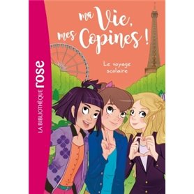 Ma vie, mes copines 03 - Le voyage scolaire