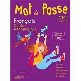 Mot de Passe Français CM1 - Guide pédagogique - Ed. 2017