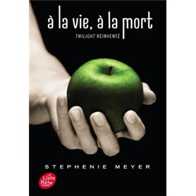 Saga Twilight - À la vie, à la mort - Twilight réinventé