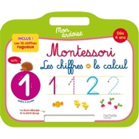 Mon ardoise MONTESSORI Les chiffres et le calcul Dès 4 ans