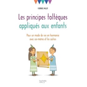 Les principes toltèques appliqués aux enfants