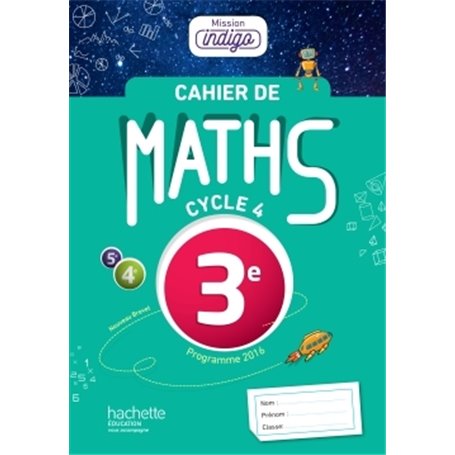 Cahier de maths Mission Indigo 3e - éd. 2017