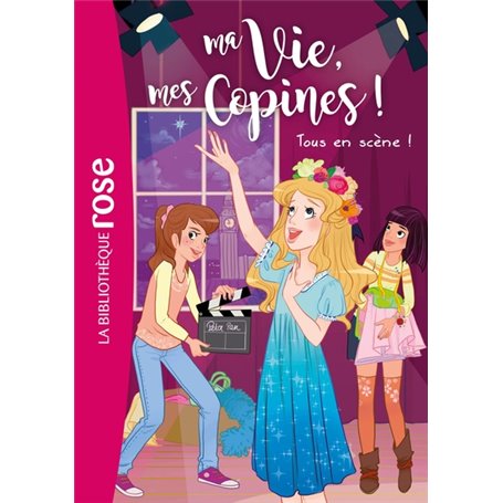 Ma vie, mes copines 09 - Tous en scène !