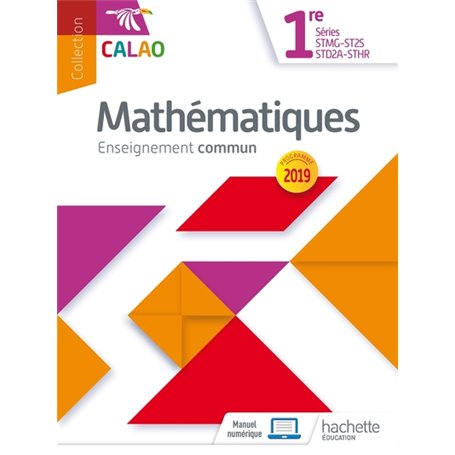 Calao Mathématiques 1re STMG, STHR, ST2S, STD2A - Livre élève - Éd. 2019