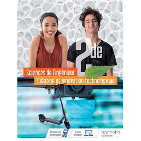 Sciences de l'ingénieur Création et Innovation Technologique Option 2de - Livre élève - Éd. 2019