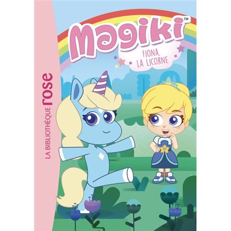 Magiki 01 - Fiona, la licorne