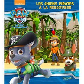 Paw Patrol-La Pat'Patrouille - Les chiens pirates à la rescousse