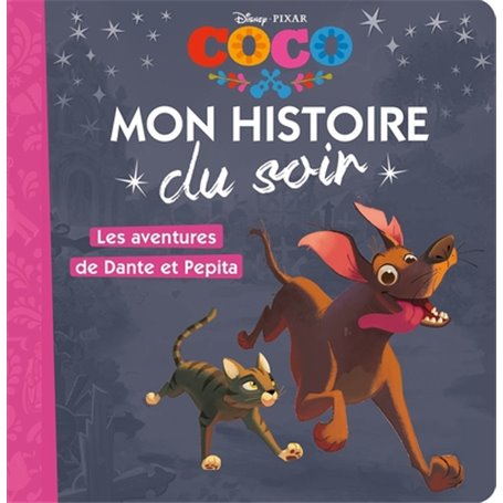 COCO - Mon Histoire du Soir - Les aventures de Dante et Pepita - Disney Pixar