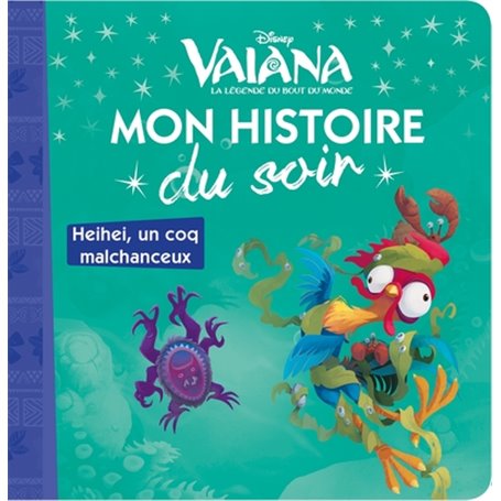 VAIANA - Mon Histoire du Soir - Heihei : un coq malchanceux - Disney