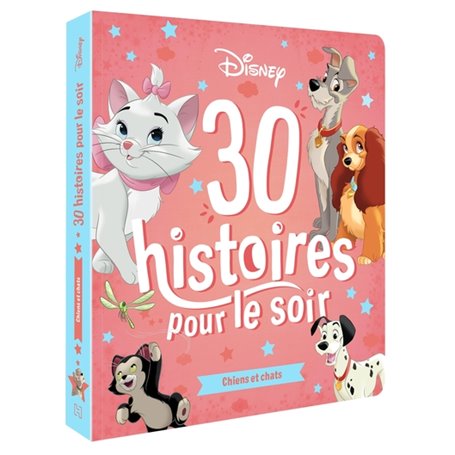 DISNEY - 30 Histoires pour le soir - Chiens et Chats