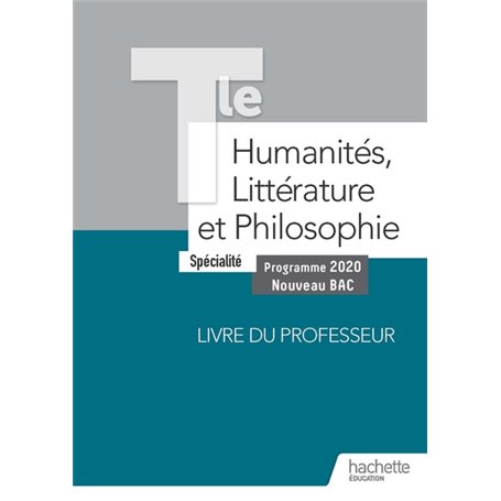 Humanités, Littérature et Philosophie Terminale Spécialité - Livre du Professeur - Ed. 2020