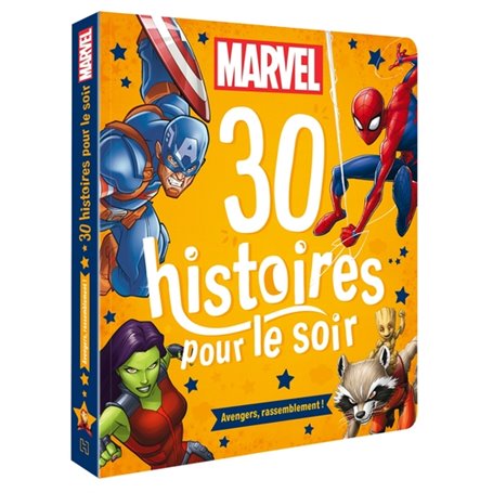 MARVEL - 30 Histoires pour le soir - Avengers, rassemblement !