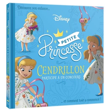 DISNEY PRINCESSES - Petites Princesses - Cendrillon participe à un concours