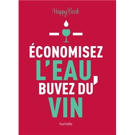 Economisez l'eau, buvez du vin