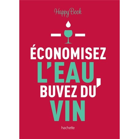 Economisez l'eau, buvez du vin