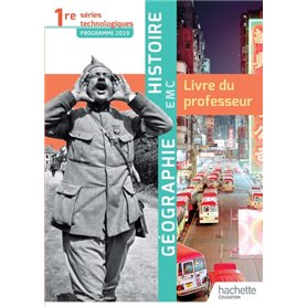 Histoire-Géographie-EMC 1re séries technologiques - Livre du professeur - Éd. 2019
