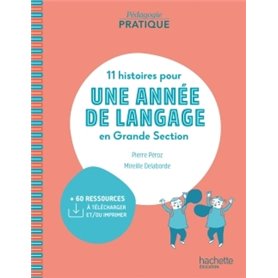 Pédagogie pratique - 11 histoires pour une année de langage en GS maternelle - Livre - Ed. 2020