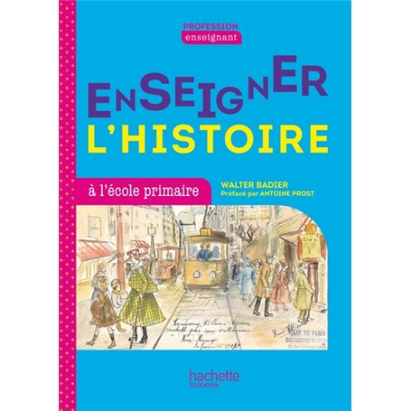 Profession enseignant - Enseigner l'Histoire à l'école primaire - Ed. 2021