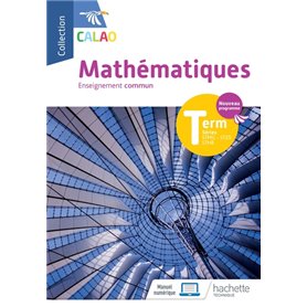 Calao Mathématiques Terminale tronc commun STMG, STHR, ST2S - Livre élève - Éd. 2020